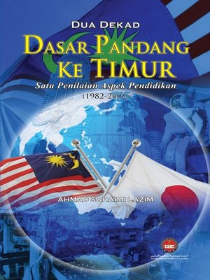 cover image of Dua Dekad Dasar Pandang ke Timur: Satu Penilaian Aspek Pendidikan (1982-2002)